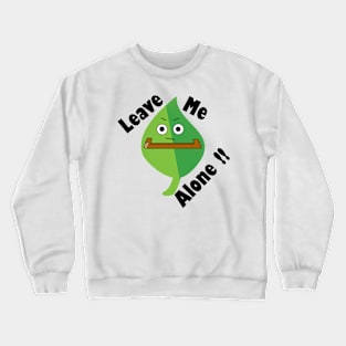 Leave Me Alone - Typography Design Crewneck Sweatshirt